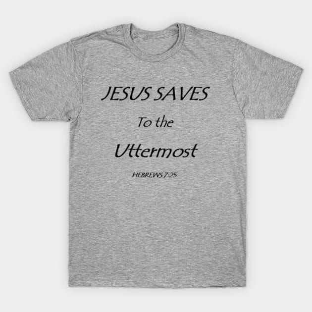 JESUS SAVES to the Uttermost T-Shirt by Moses77